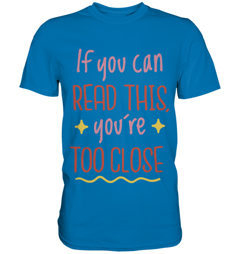 Too Close T- Shirt