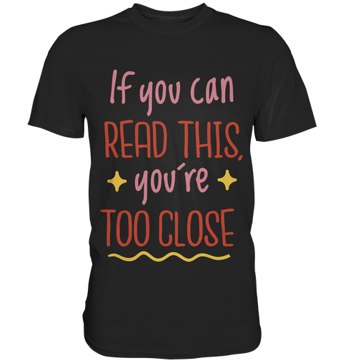 Too Close T- Shirt